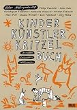 Kinder K&uuml;nstler Kritzelbuch: Anmalen, Weitermalen, Selbermalen - Labor Ateliergemeinschaft