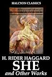 The SHE Series by H. Rider Haggard (Halcyon Classics)