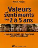 Valeurs et sentiments des 2 � 5 ans : Comment parler des �motions avec votre enfant