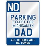 NO  PARKING EXCEPT FOR MICHIGANIAN DAD  PARKING SIGN STATE MICHIGAN