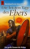 Die letzten Tage des Ebers. Der gro�e Roman der Kelten - Bernhard von Muecklich