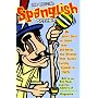 The Official Spanglish Dictionary: UN User's GU Ia to More Than 300 Words and Phrases That Aren't Exactly Espaanol or Ingl Es