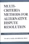 Multi-Criteria Methods for Alternative Dispute Resolution: With Microcomputer Software Applications