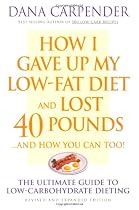 How I Gave Up My Low-Fat Diet and Lost 40 Pounds: ...and How You Can Too!