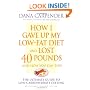 How I Gave Up My Low-Fat Diet and Lost 40 Pounds (Revised and Expanded Edition)