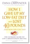 How I Gave Up My Low-Fat Diet and Lost 40 Pounds (Revised and Expanded Edition)