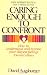 Book cover of Caring Enough to Confront:How to Understand and Express Your Deepest Feelings Toward Others.