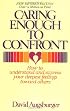Caring Enough to Confront:How to Understand and Express Your Deepest Feelings Toward Others