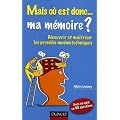 Mais o� est donc... ma m�moire ? : D�couvrir et ma�triser les proc�d�s mn�motechniques