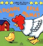 Donde Esta Mi Mama? / Where is My Mother? (Coleccion Libros del Pollito Con Tapitas)