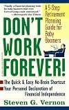 Don't Work Forever: A Five-step Retirement Planning Guide for Baby Boomers (Wiley Mass Market)