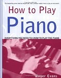 How to Play Piano: Everything You Need to Know to Play the Piano