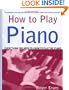 How to Play Piano: Everything You Need to Know to Play the Piano