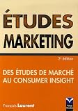 Etudes marketing : Des etudes de marche au Consumer Insight