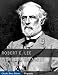 The World's Greatest Generals: The Life and Career of Robert E. Lee The World's Greatest Generals: The Life and Career of Robert E. Lee