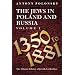 The Jews in Poland and Russia, Vol. 1: 1350 to 1881 (v. 1)