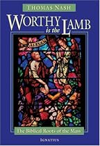 Worthy is the Lamb: The Biblical Roots of the Mass