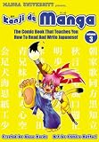 Kanji De Manga Volume 3: The Comic Book That Teaches You How To Read And Write Japanese! (Manga University Presents)