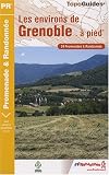 Les environs de Grenoble &agrave; pied : 34 Promenades et Randonn&eacute;es