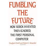 fumbling the future how xerox invented then ignored the first personal computer