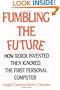 Fumbling the Future: How Xerox Invented, then Ignored, the First Personal Computer