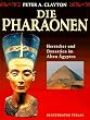 Die Pharaonen. Herrscher und Dynastien im alten �gypten