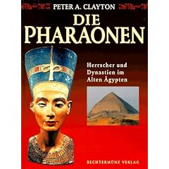 Die Pharaonen. Herrscher und Dynastien im alten �gypten