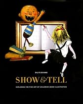 Show and Tell: Exploring the Fine Art of Children's Book Illustration