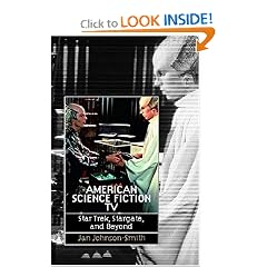 American Science Fiction TV: Star Trek, Stargate, and Beyond