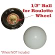 1/2" Ball for Roulette Wheel (fls)