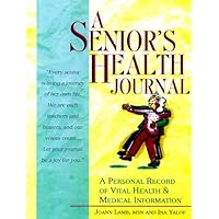 A Senior's Health Journal: A Personal Record of Vital Health and Medical Information