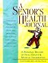 A Senior's Health Journal: A Personal Record of Vital Health & Medical Information