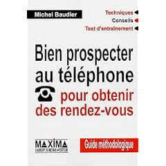 Bien prospecter au t�l�phone pour obtenir des rendez-vous