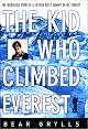 The Kid Who Climbed Everest: The Incredible Story of a 23-Year-Old's Summit of Mt. Everest