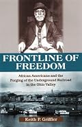 Front Line of Freedom: African Americans and the Forging of the Underground Railroad in the Ohio Valley (Ohio River Valley Series)