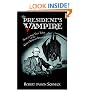 The President's Vampire: Strange-but-True Tales of the United States of America