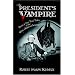 The President's Vampire: Strange-but-True Tales of the United States of America