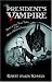 The President's Vampire: Strange-but-True Tales of the United States of America