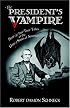The President's Vampire: Strange-but-True Tales of the United States of America