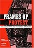 Frames of Protest: Social Movements and the Framing Perspective