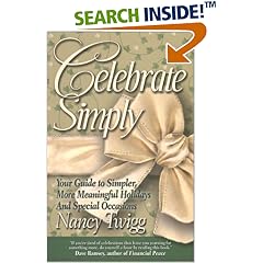 Celebrate Simply: Your Guide to Simpler, More Meaningful Holidays and Special Occasions