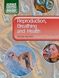 Reproduction, breathing and health