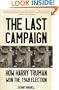 The Last Campaign: How Harry Truman Won the 1948 Election