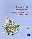 A guide to the restoration of nutrient-enriched shallow lakes