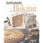 The Good Housekeeping Baking: More Than 600 Recipes for Homemade Treats by  Good Housekeeping