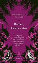 Borneo, Celebes, Aru (Penguin Great Journeys)