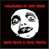 Halloween at High Noon: Dead Beats & Head Treats