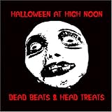 HalloweenatHighNoon:DeadBeats&HeadTreats[CDonDemand]