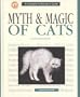 Myth & Magic of Cats : A Complete Authoritative Guide