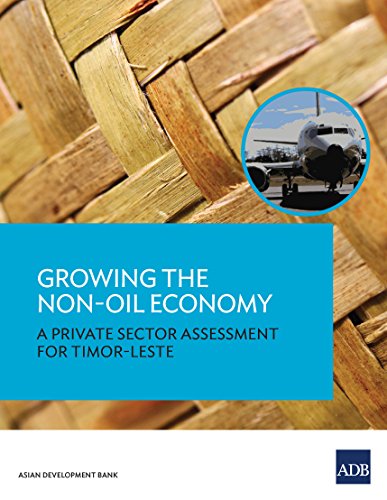 Growing the Non-Oil Economy: A Private Sector Assessment for Timor-Leste